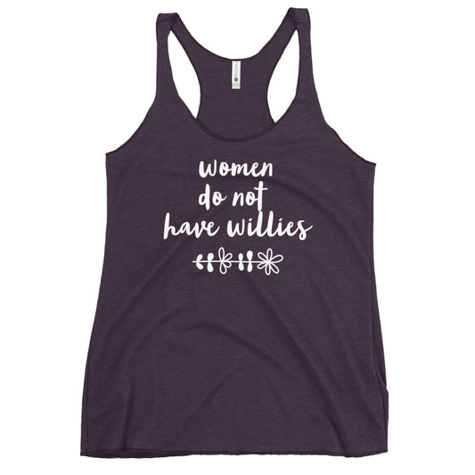 Women do not have willies Racerback Tank
